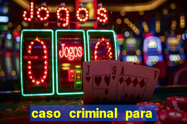 caso criminal para resolver pdf